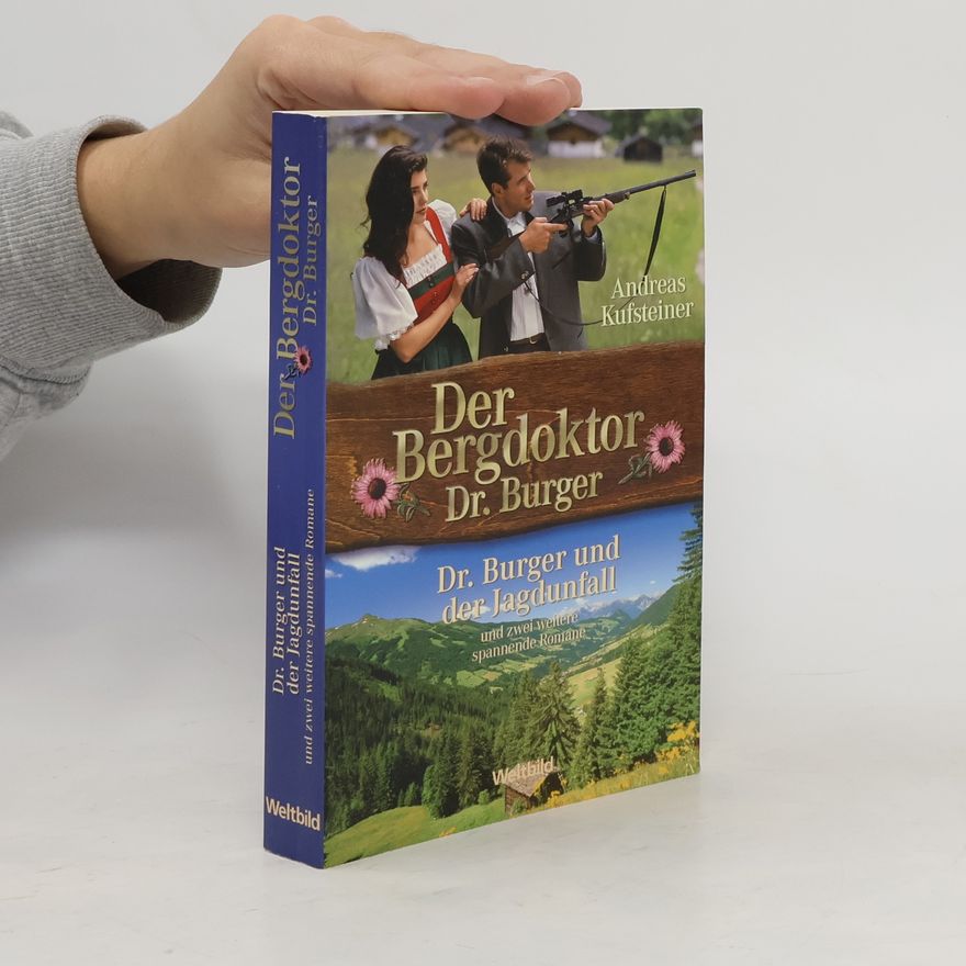 Andreas Kufsteiner Der Bergdoktor Dr. Burger. Dr. Burger und der Jagdunfall