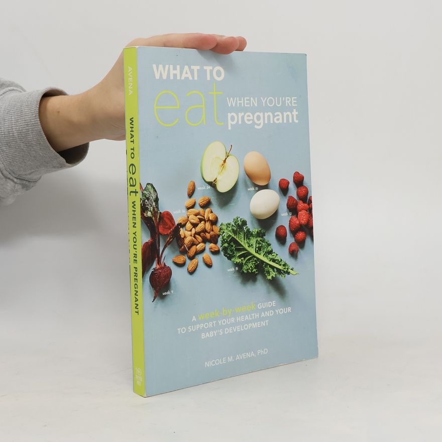 Nicole M. Avena, PhD What to Eat When You're Pregnant