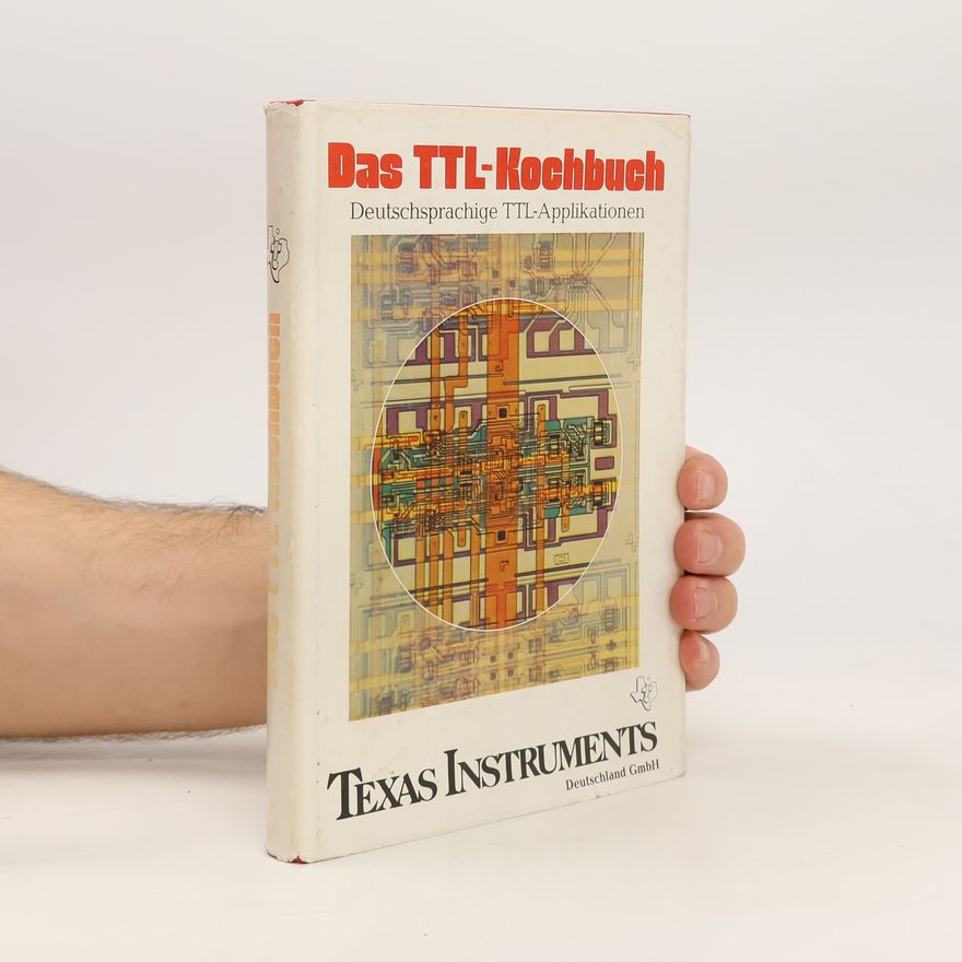 Eilhard Haseloff Das TTL-Kochbuch: deutschsprachige TTL-Applikationen
