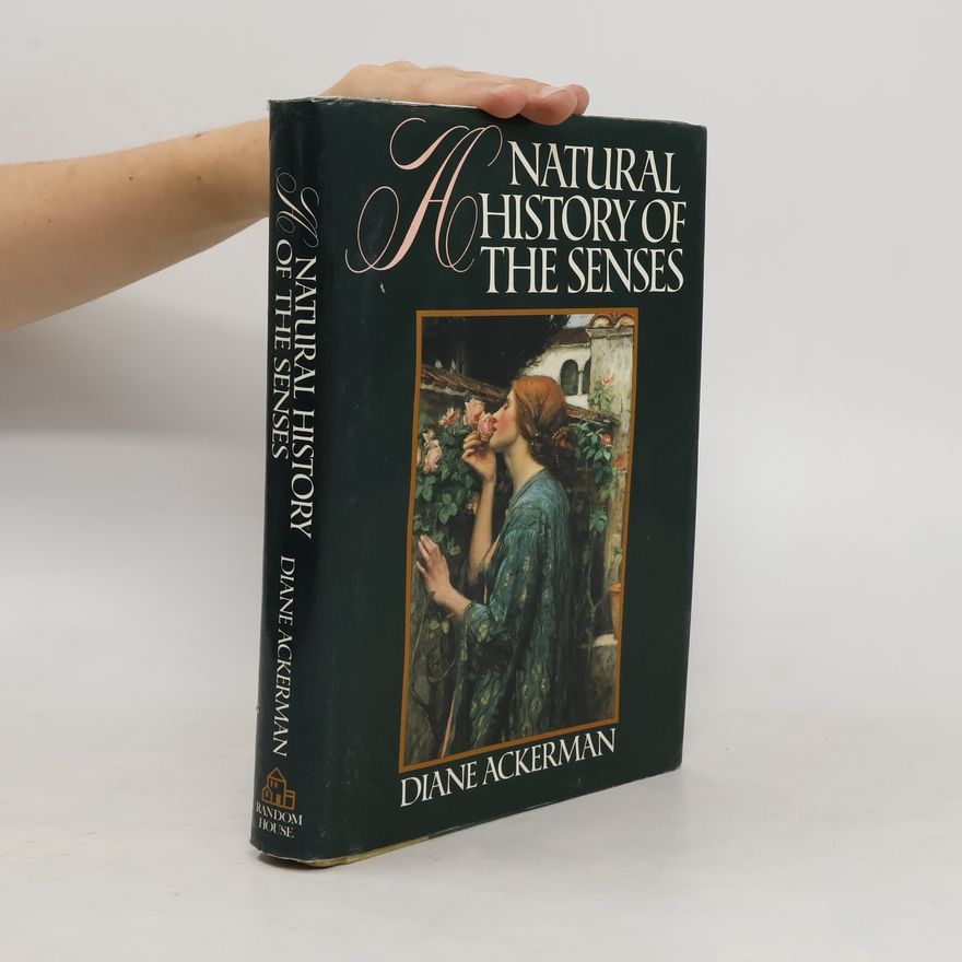 Diane Ackerman A Natural History of the Senses
