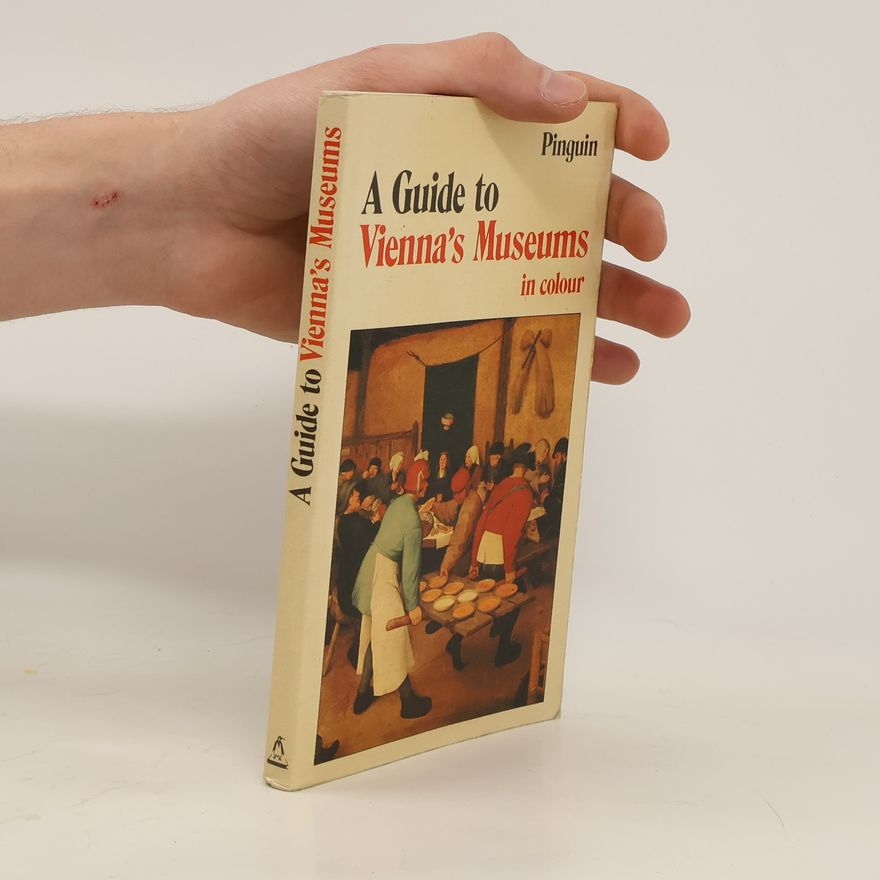 Kolektiv autorů A Guide to Vienna's Museums In Colour