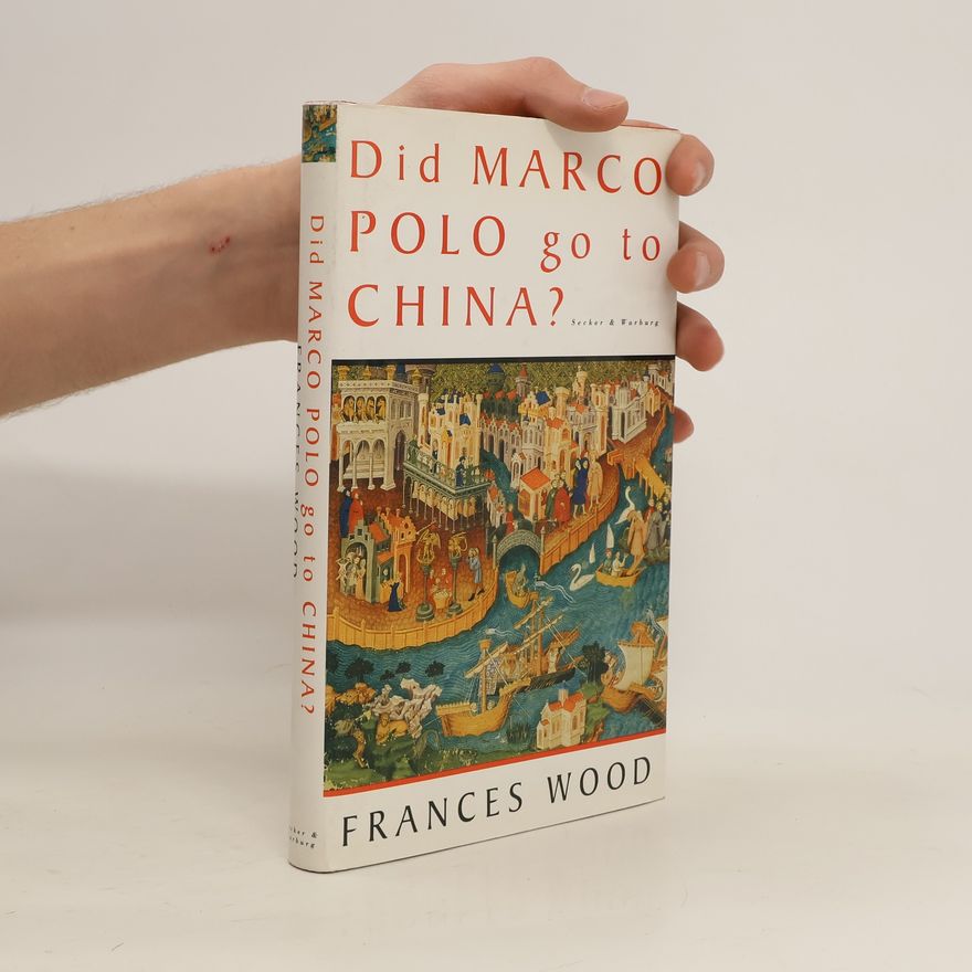 Frances Wood Did Marco Polo go to China?