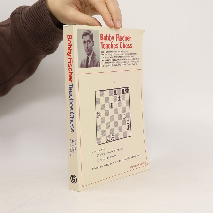 Bobby Fischer Bobby Fischer Teaches Chess