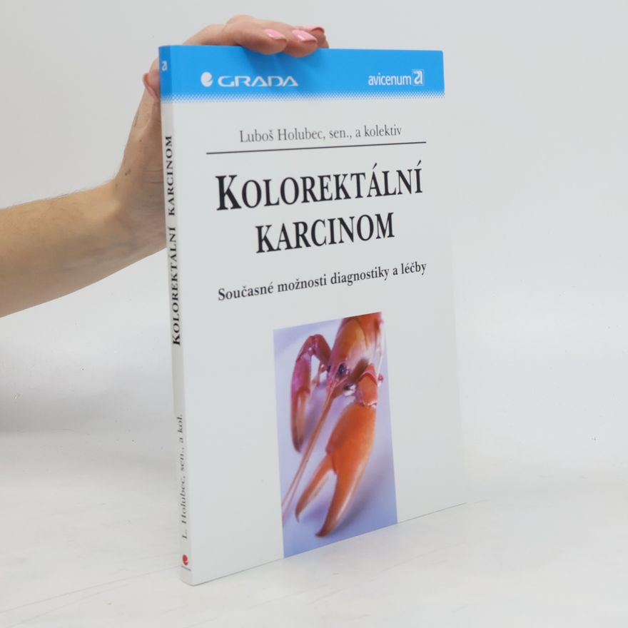 Luboš Holubec Kolorektální karcinom. Současné možnosti diagnostiky a léčby