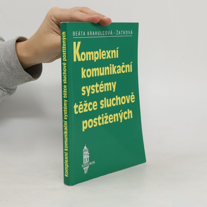 Beáta Krahulcová Komplexní komunikační systémy těžce sluchově postižených