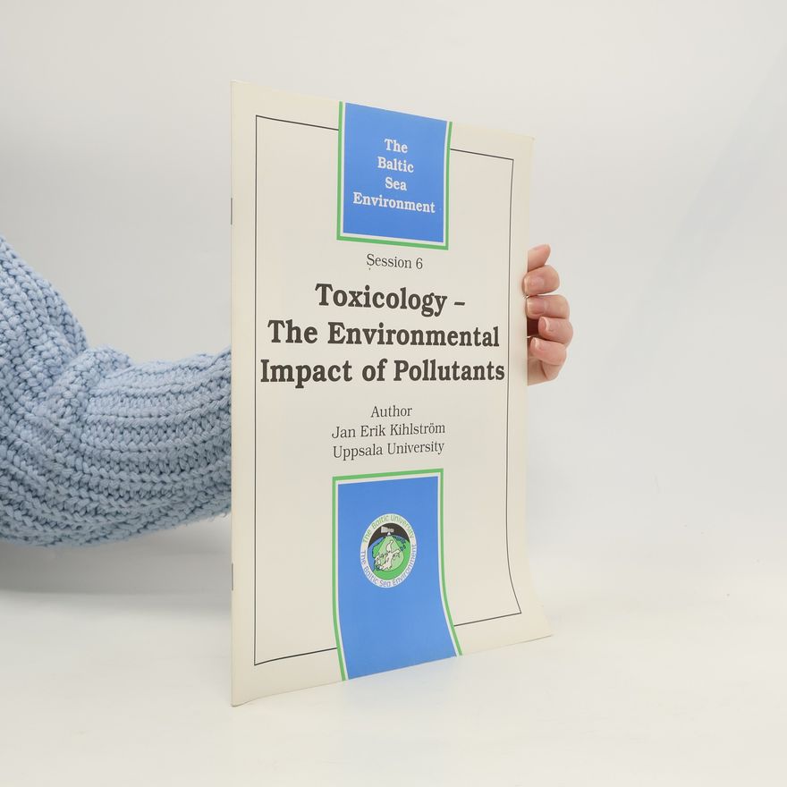 Jan Erik Kihlstöm Toxicology. The Environmental Impact of Pollutants