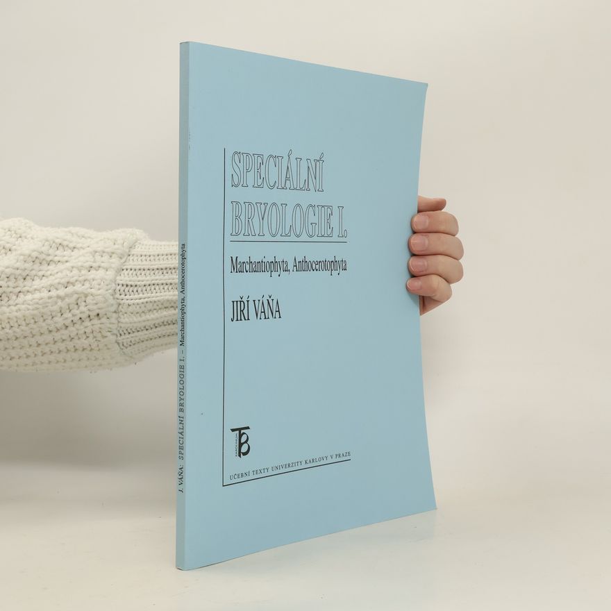 Jiří Váňa Speciální bryologie I. Marchantiophyta, Anthocerotophyta