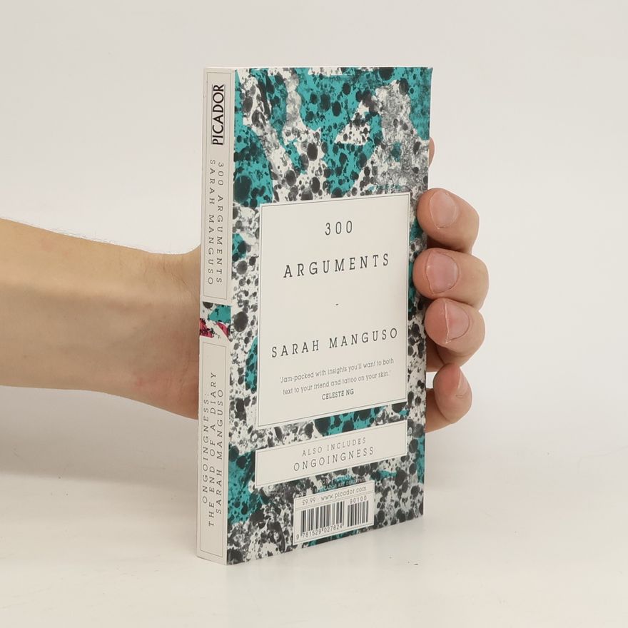 Sarah Manguso Ongoingness/ 300 Arguments