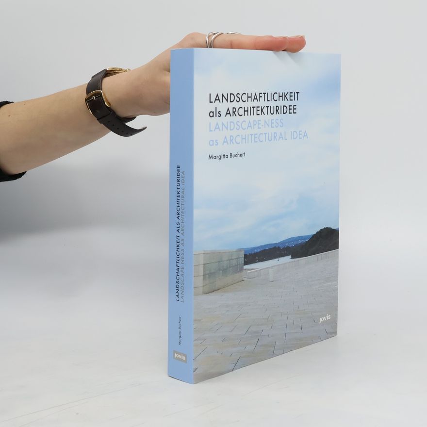 Margitta Buchert Landschaftlichkeit als Architekturidee