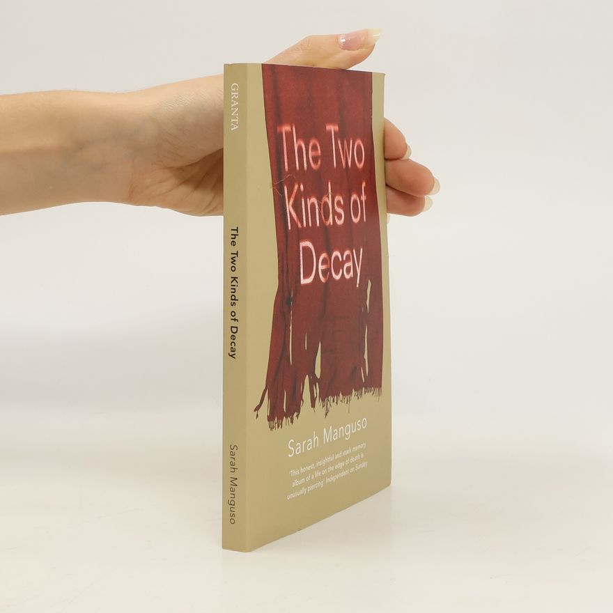 Sarah Manguso The Two Kinds of Decay