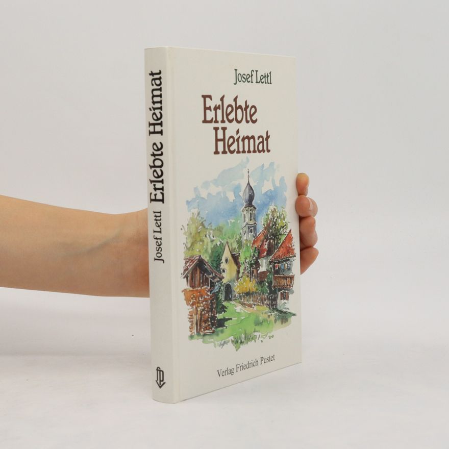 Josef Lettl Erlebte Heimat