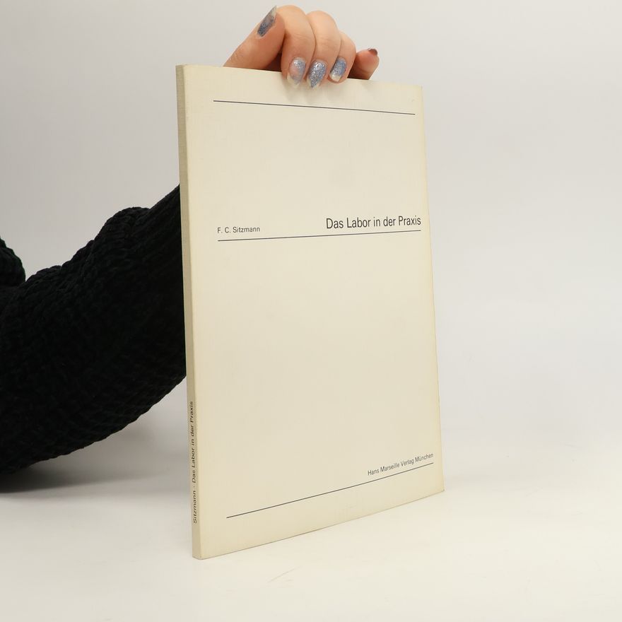 Friedrich C Sitzmann Das Labor in der Praxis