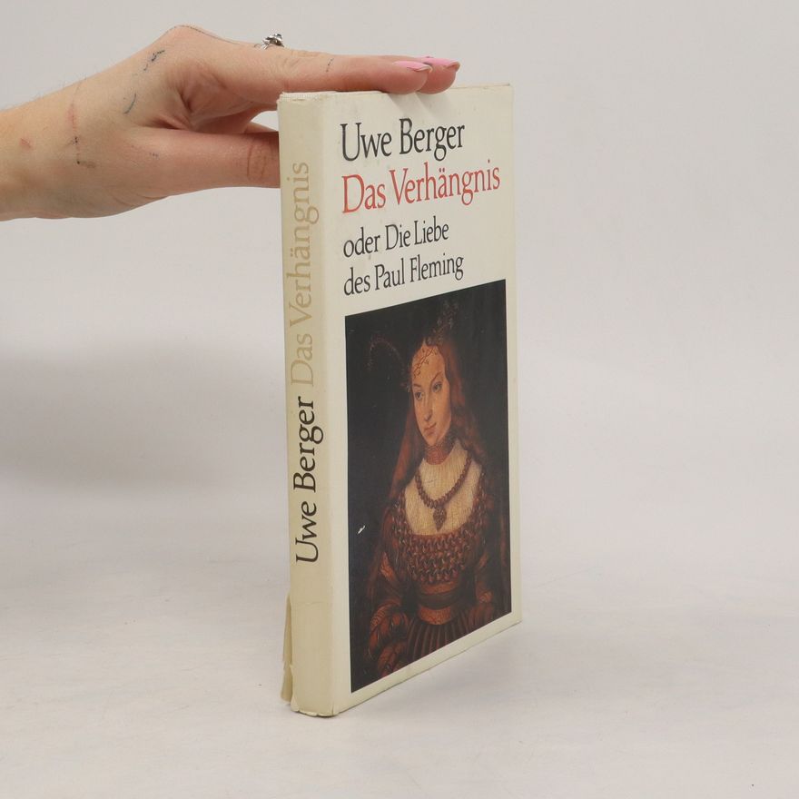 Uwe Berger Das Verhängnis oder Die Liebe des Paul Fleming