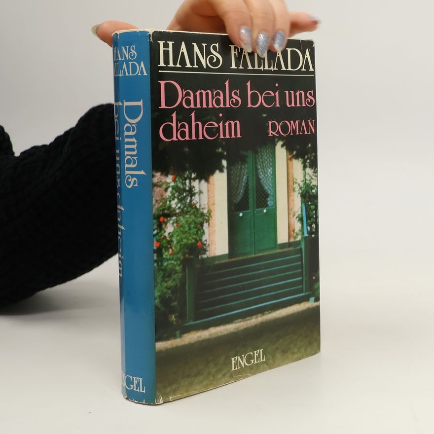 Hans Fallada Damals bei uns daheim