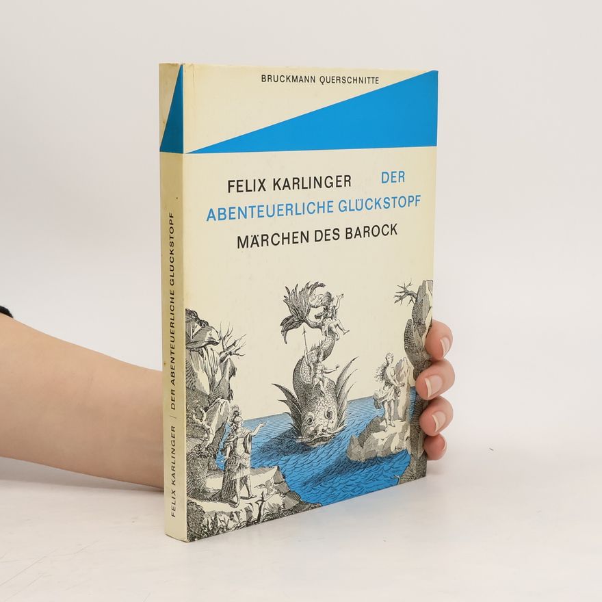 Felix Karlinger Der abenteuerliche Glückstopf. Märchen des Barock