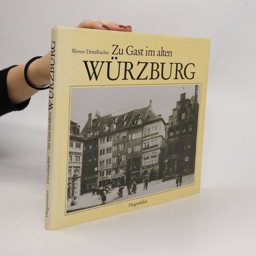 Werner Dettelbacher Zu Gast im alten Würzburg