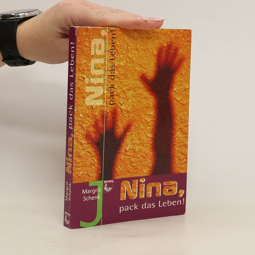 Margrit Schenk Nina, pack das Leben!