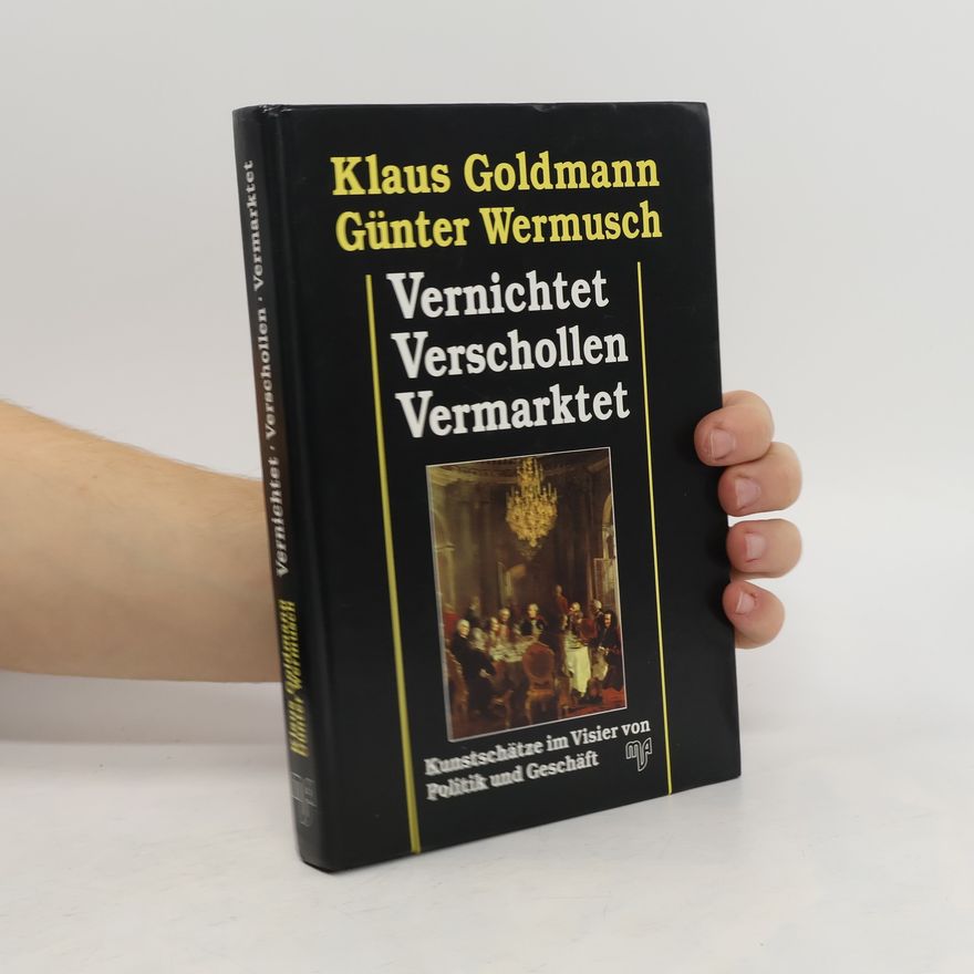 Klaus Goldmann Vernichtet, verschollen, vermarktet