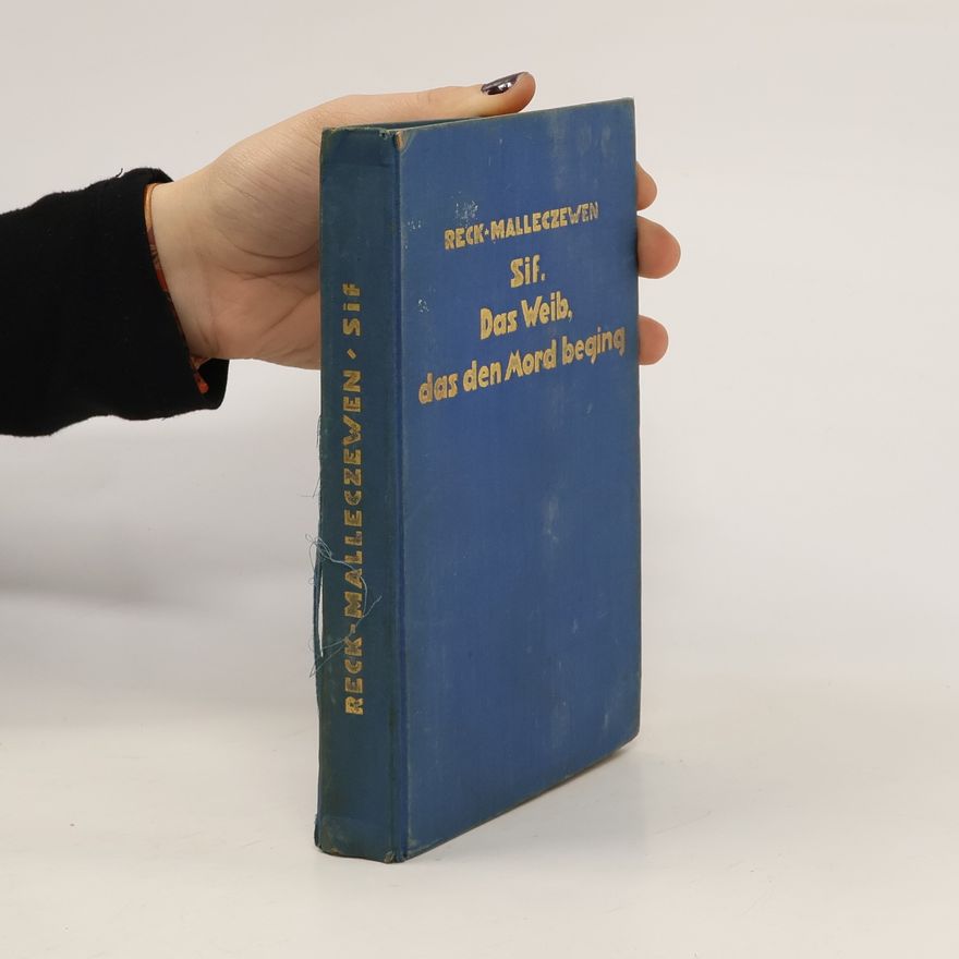 Friedrich Percyval Reck Malleczewen Sif : das Weib, das den Mord beging