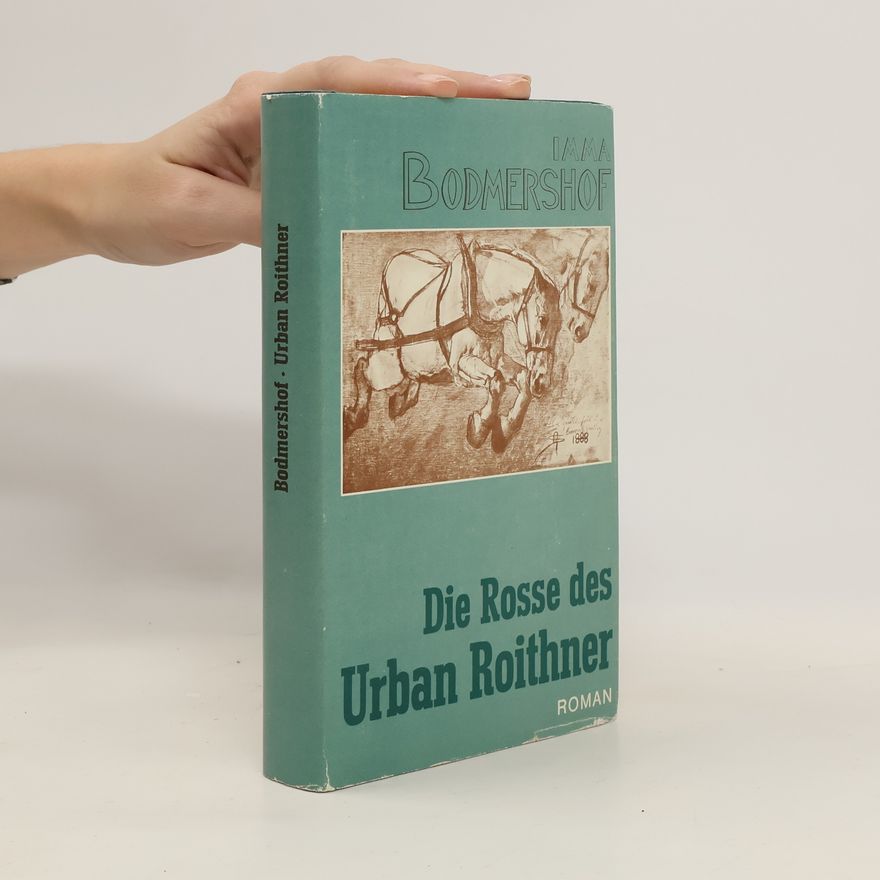 Imma Bodmershof Die Rosse des Urban Roithner