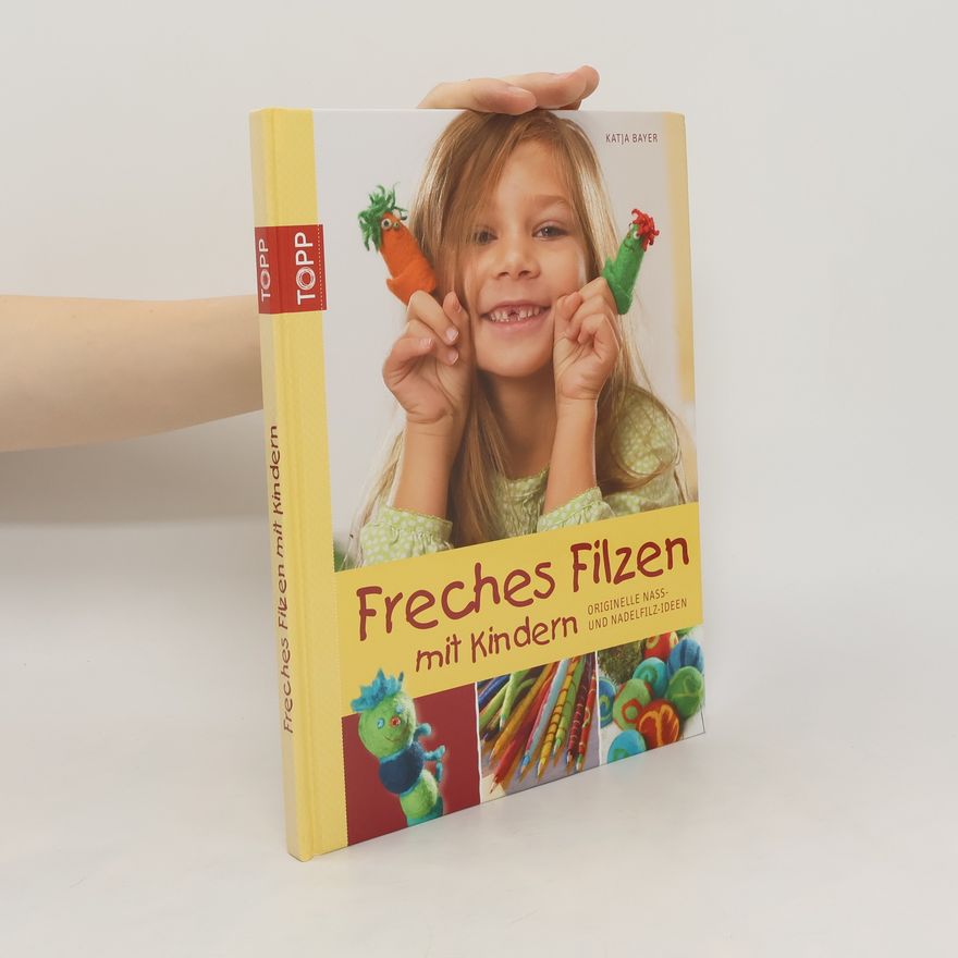Katja Bayer Freches Filzen mit Kindern