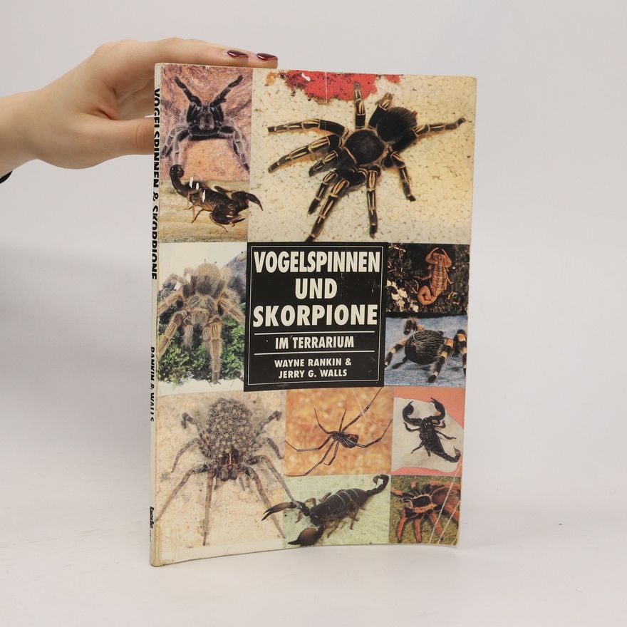 Wayne Rankin Vogelspinnen und Skorpione im Terrarium