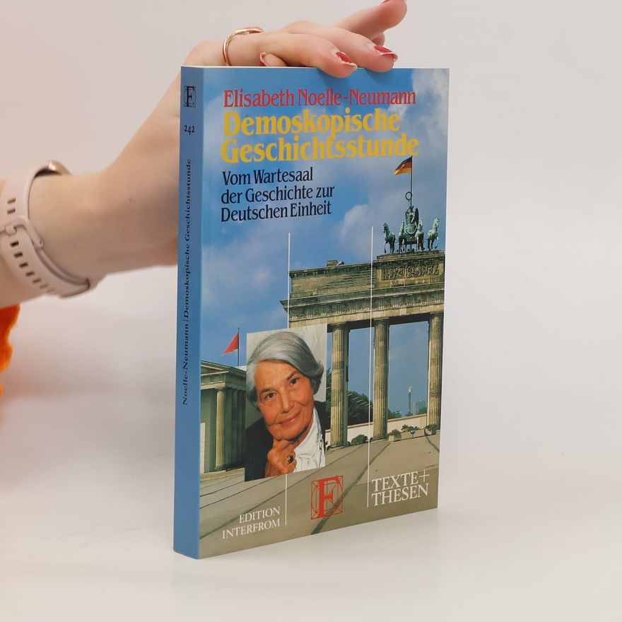 Elisabeth Noelle-Neumann Demoskopische Geschichtsstunde