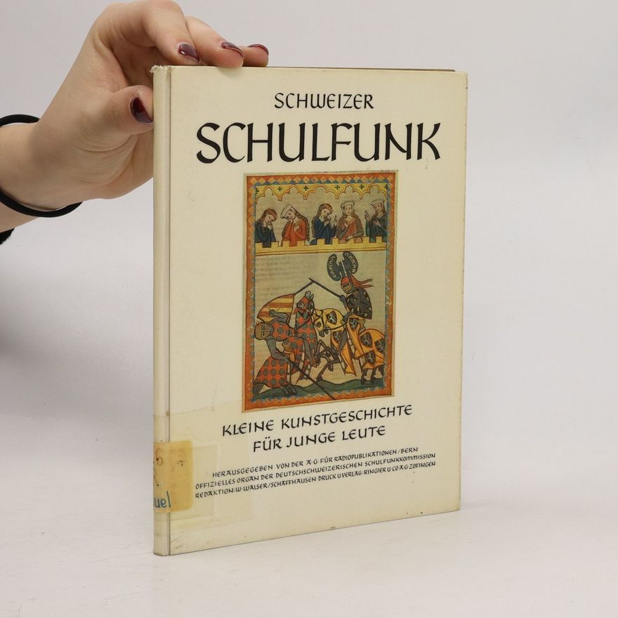 Erich Müller Schweizer Schulfunk. Kleine Kunstgeschichte für Junge Leute