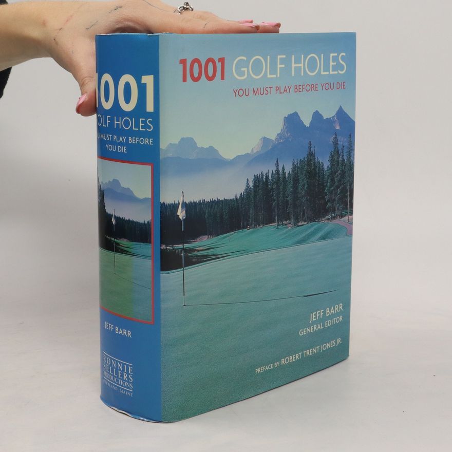 Jeff Barr 1001 Golf Holes You Must Play Before You Die