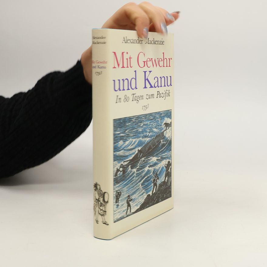 Alexander Mackenzie Mit Gewehr und Kanu