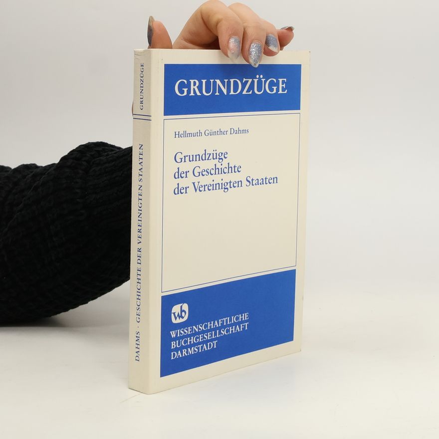 Hellmuth G. Dahms Grundzüge der Geschichte der Vereinigten Staaten