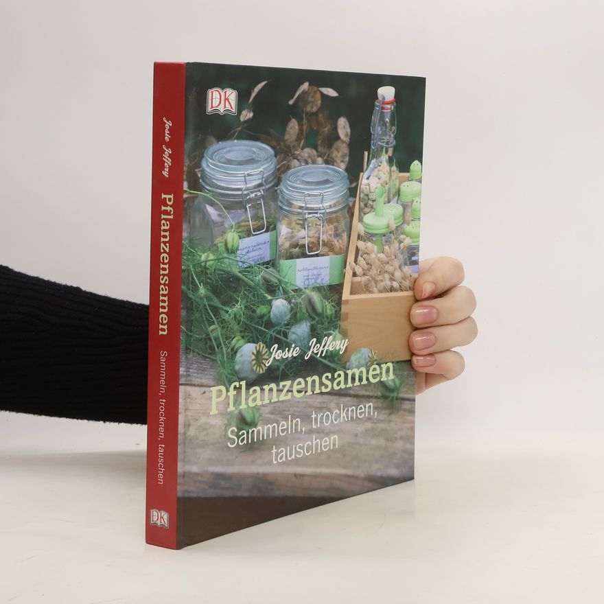 Josie Jeffery Pflanzensamen sammeln, trocknen, tauschen