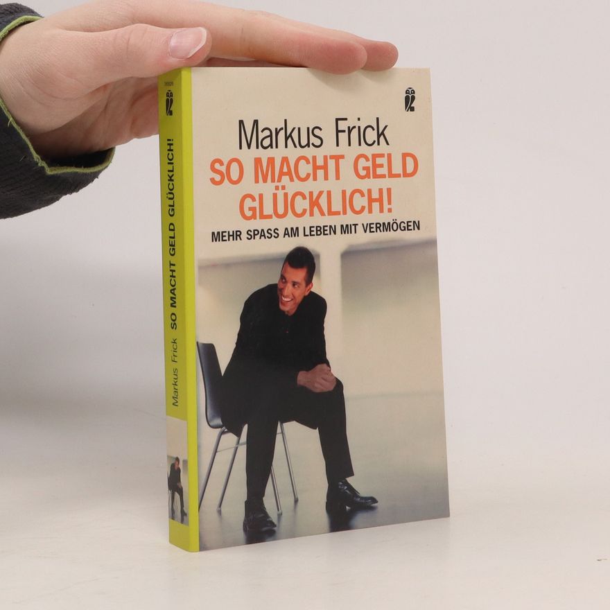 Markus Frick So macht Geld glücklich!