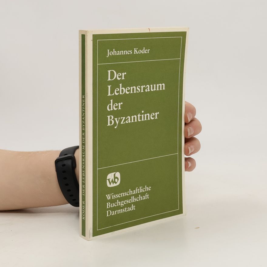 Johannes Koder Der Lebensraum der Byzantiner