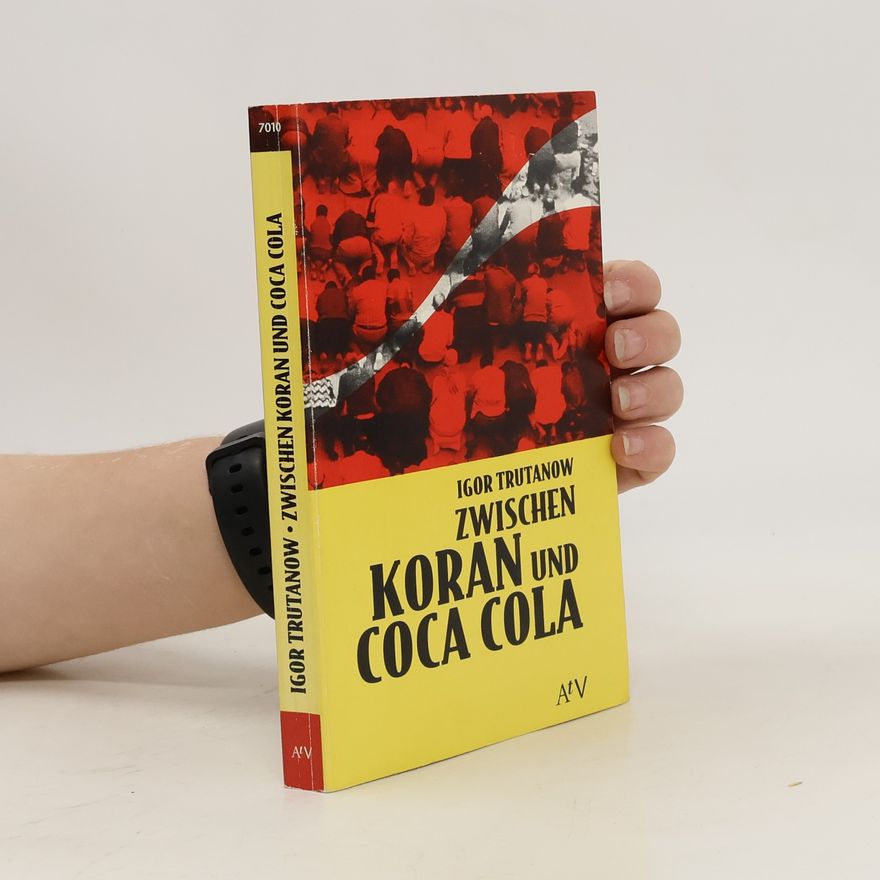 Igor V. Trutanov Zwischen Koran und Coca Cola