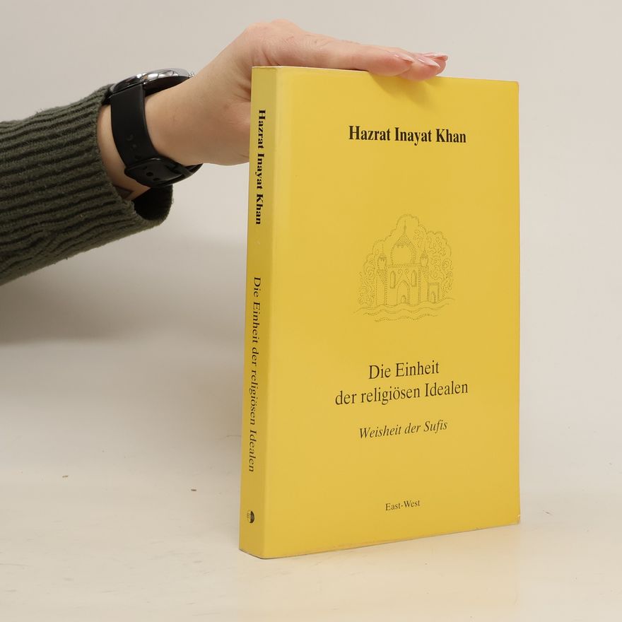 Hazrat Inayat Khan Die Einheit der religiösen Idealen [Ideale]