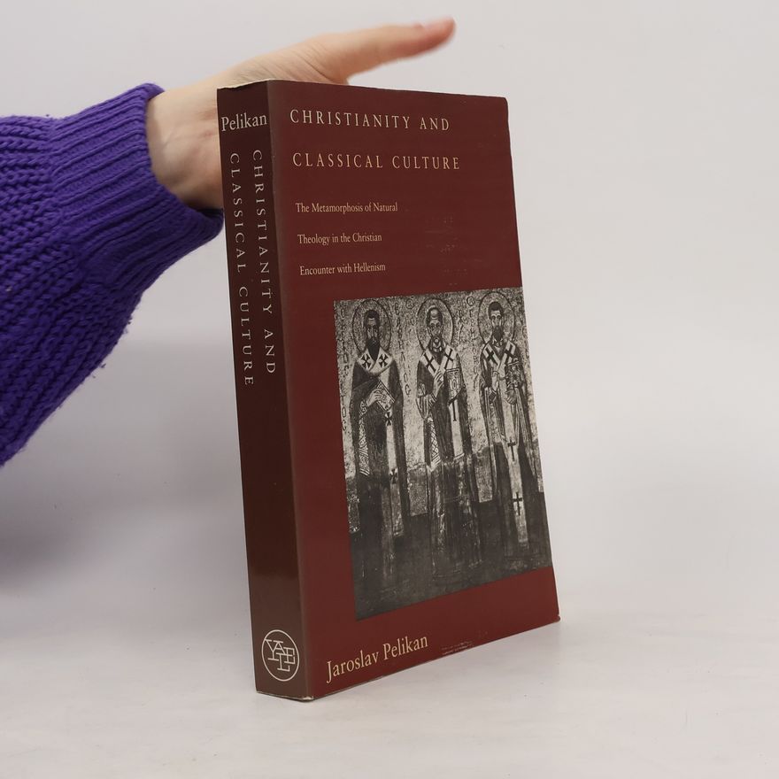 Jaroslav Pelikan Christianity and classical culture