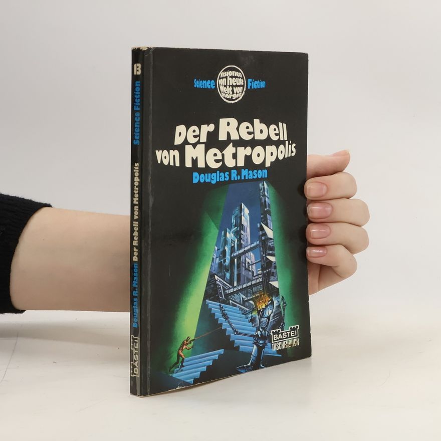 Douglas R. Mason Der Rebell von Metropolis