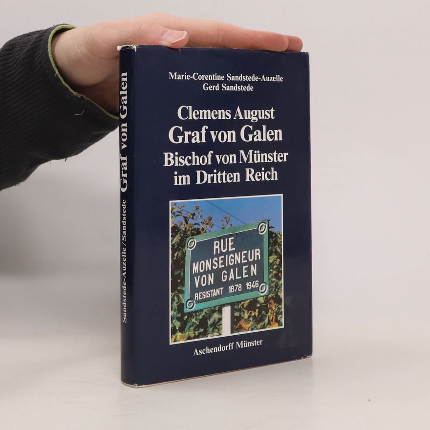 Marie-Corentine Sandstede-Auzelle Clemens August Graf von Galen. Bischof von Münster im Dritten Reich