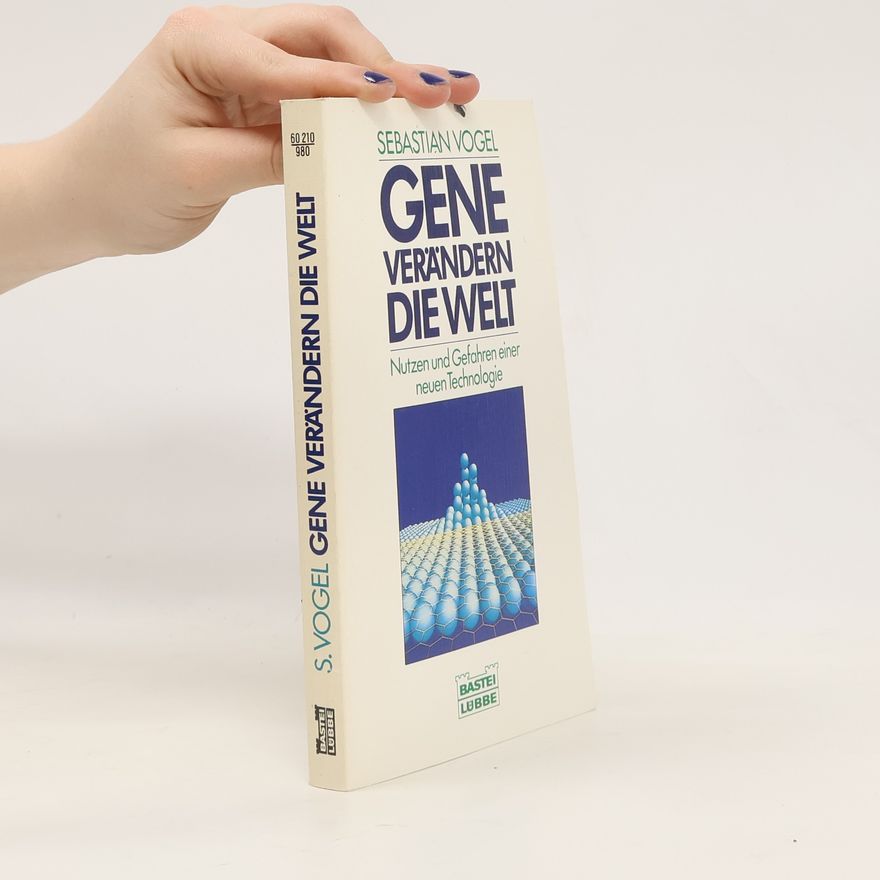 Sebastian Vogel Gene verändern die Welt