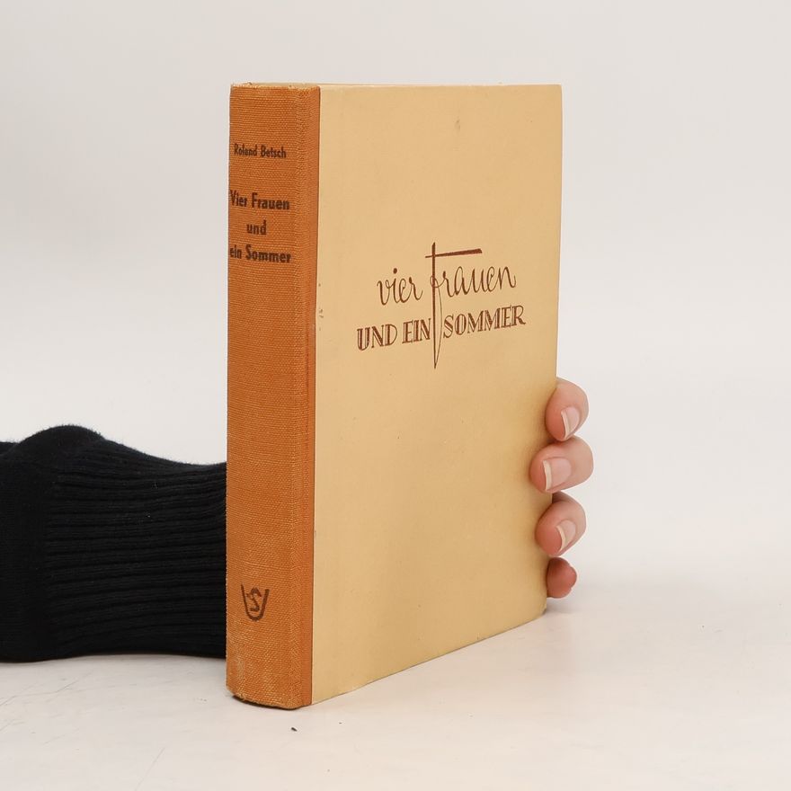 Roland Betsch Vier Frauen und ein Sommer