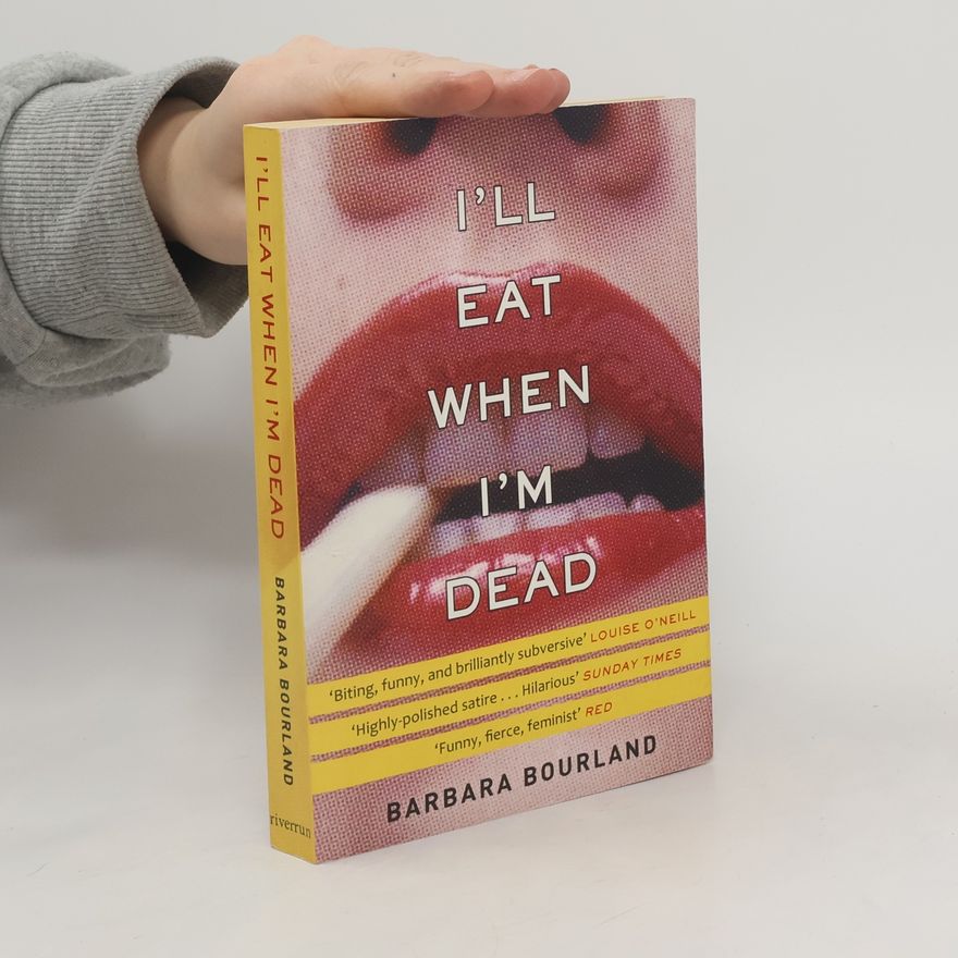 Barbara Bourland I'll Eat When I'm Dead