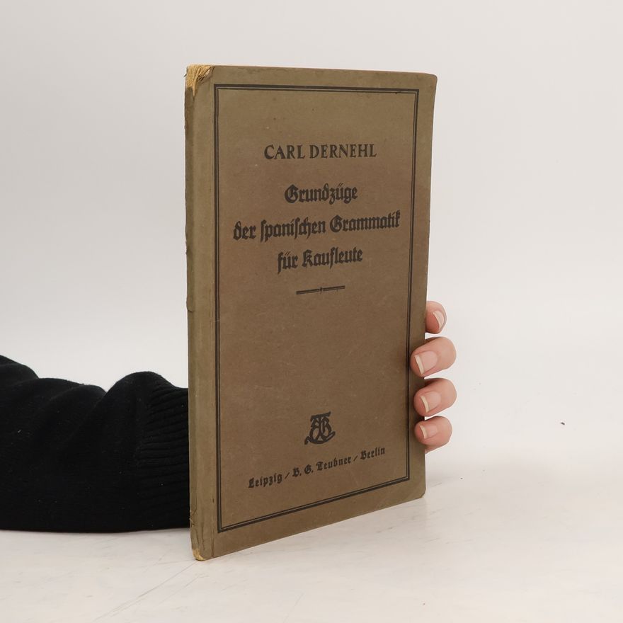 Karl Dernehl Grundzüge der spanischen Grammatik: Ausgabe für Kaufleute