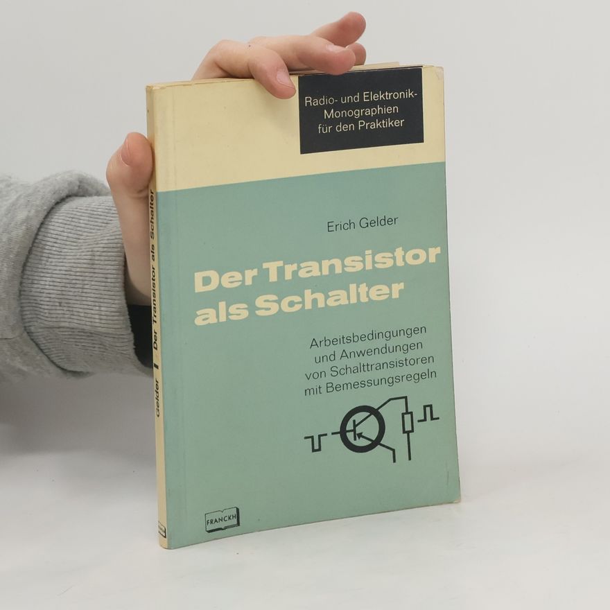 Erich Gelder Der Transistor als Schalter
