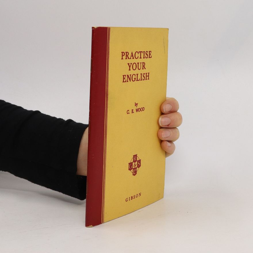 C. E. Wood Practise Your English