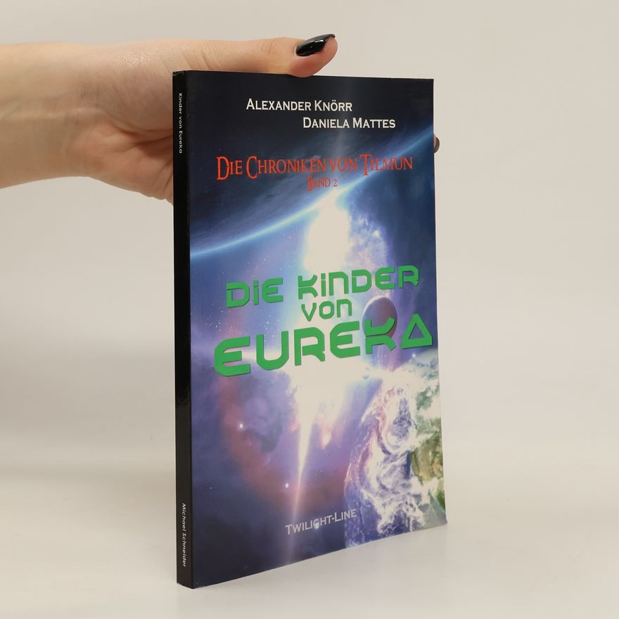 Daniela Mattes Die Kinder von Eureka. Die Chroniken von Tilmun - Band 2