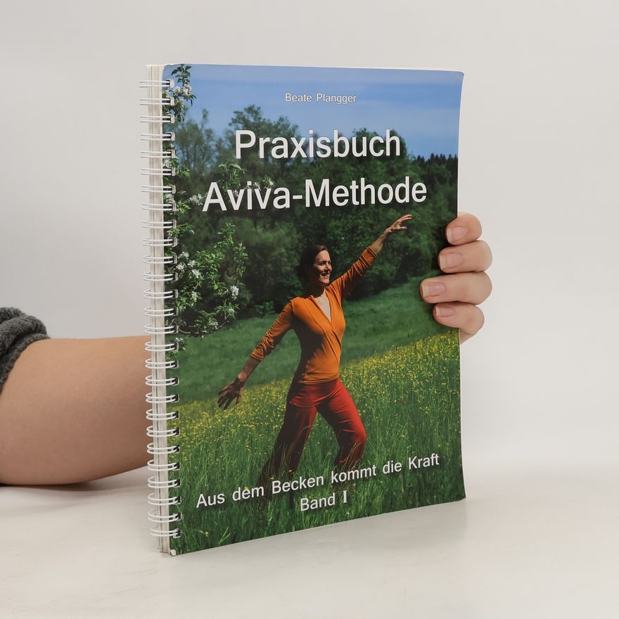 Beate Plangger Praxisbuch Aviva-Methode. Band I