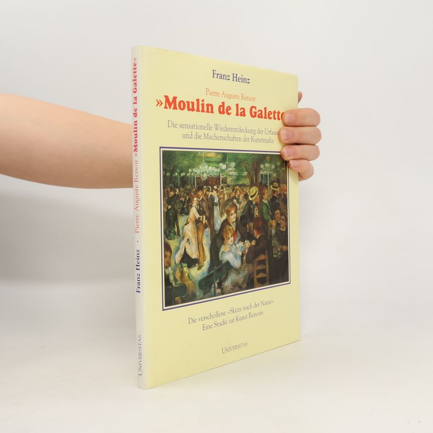 Franz Heinz Abenteuerliche Vorgänge um eines der schönsten und bedeutendsten Gemälde von Pierre Auguste Renoir, "Au Moulin de la Galette"