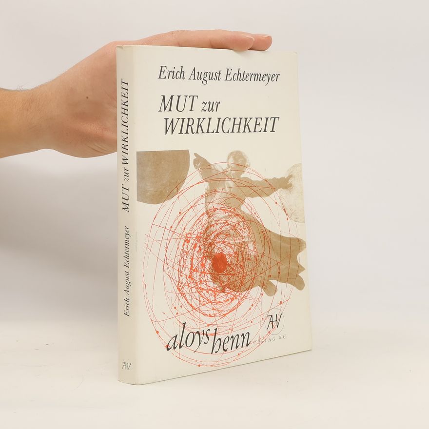 Erich-August Echtermeyer Mut zur Wirklichkeit