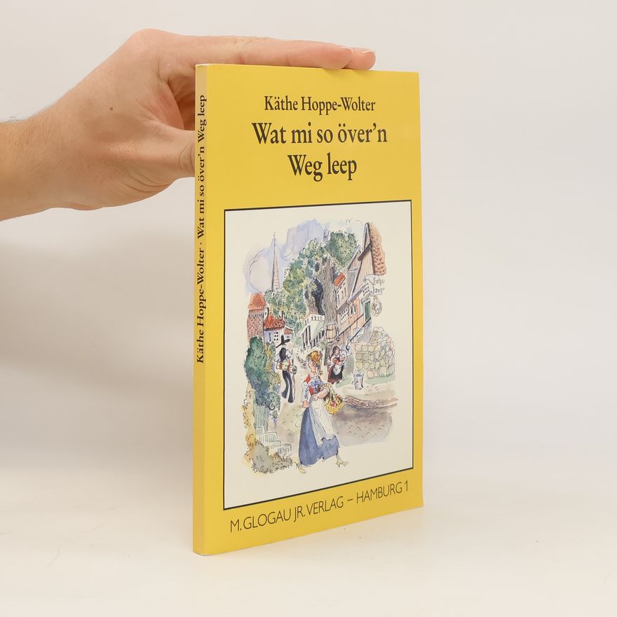 Käthe Hoppe Wolter Wat mi so över'n Weg leep